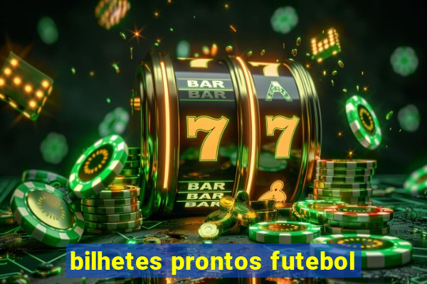 bilhetes prontos futebol